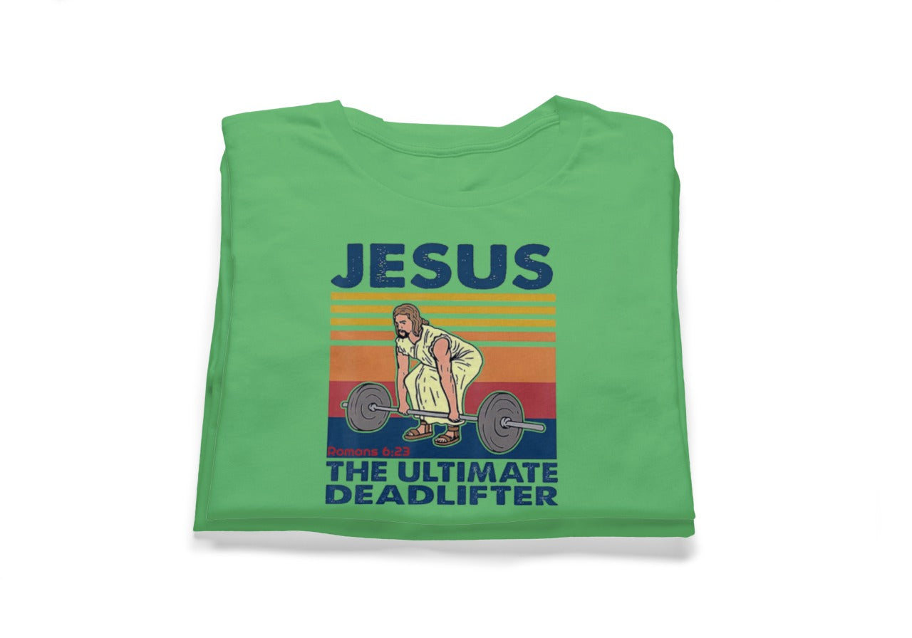 Jesus The Ultimate Deadlifter Tee