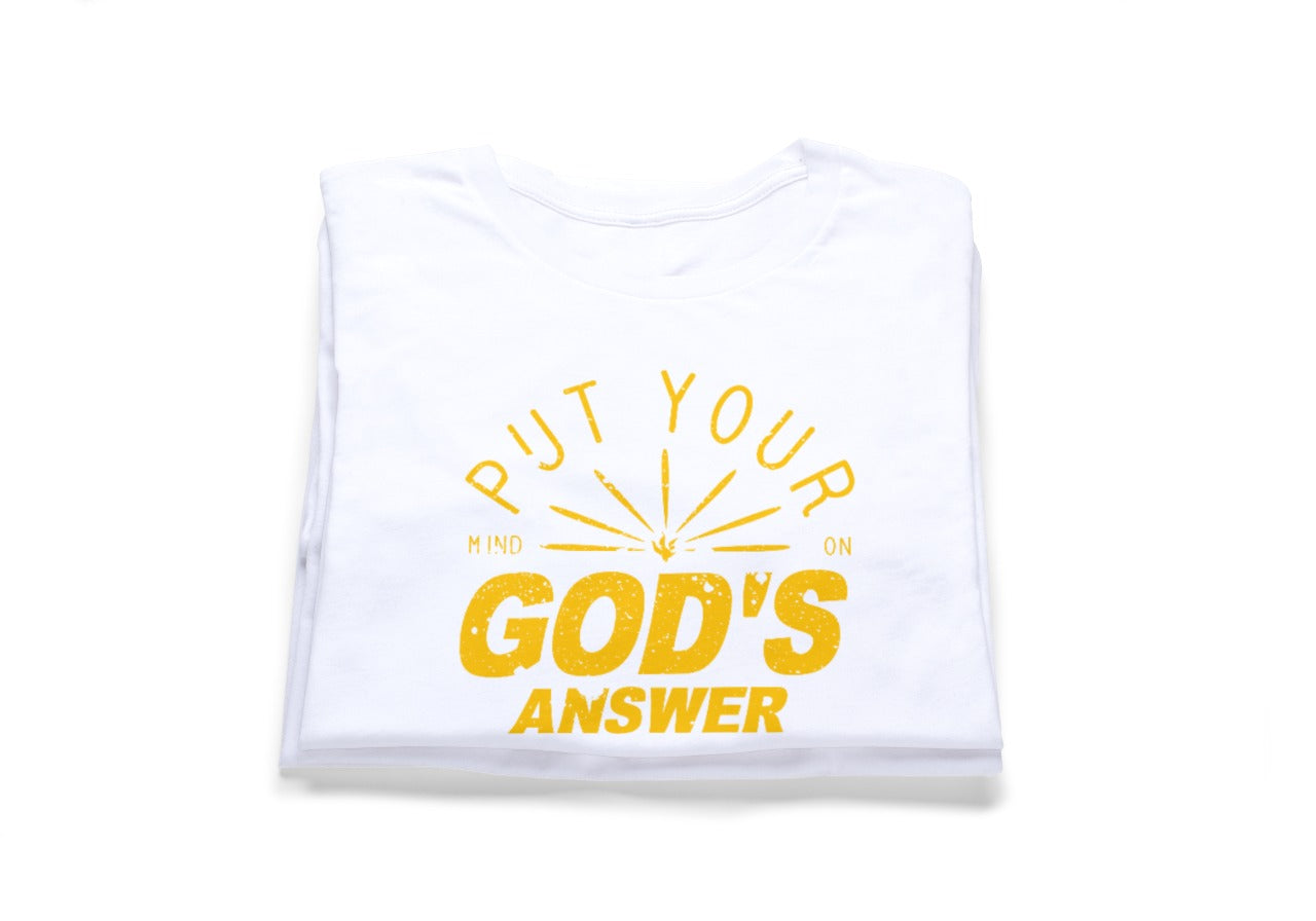 Put your mind on God's answer Tee