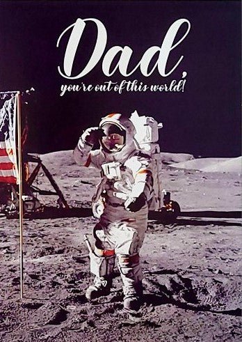 Out Of This World - Fathers Day Greeting Card