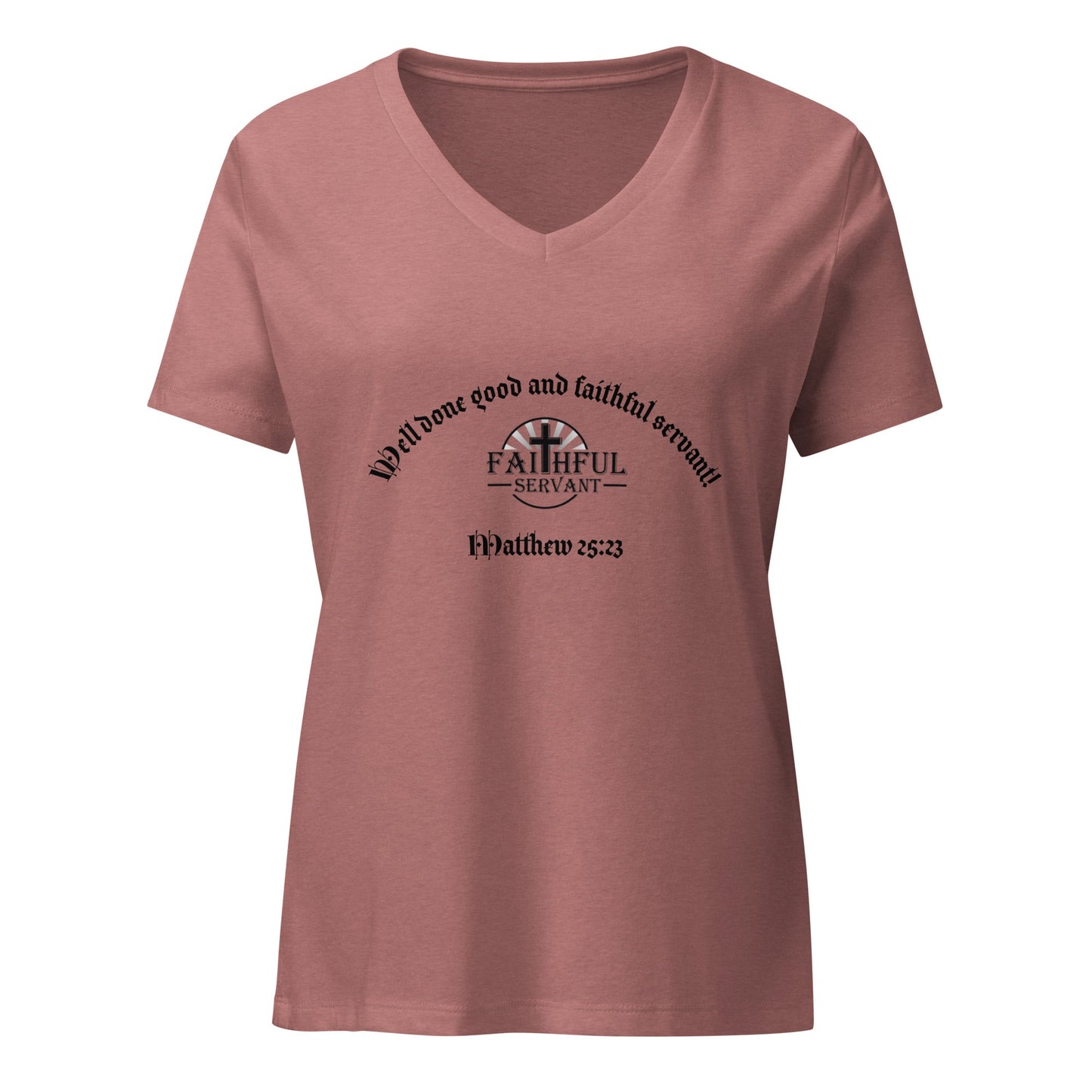 Women’s relaxed V-Neck Well Done Good and Faithful Servant T-Shirt