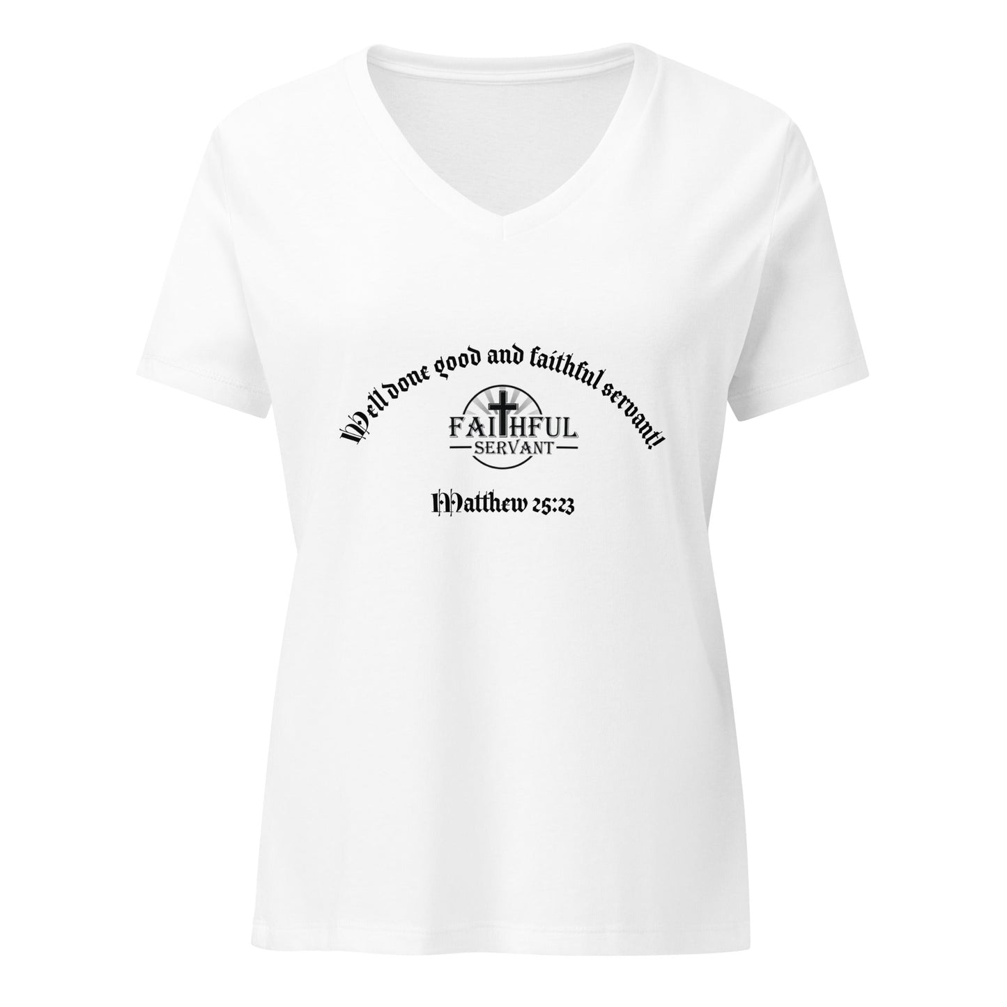 Women’s relaxed V-Neck Well Done Good and Faithful Servant T-Shirt